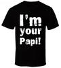 2024 Summer Tee - I'm Your Papi 2 New T Shirt  Cool Casual Pride T Shirt Men Unisex  Fashion Tshirt  Tops