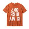Is My Bike OK Funny Motorcycle Dirt Bike Biker TShirt Gift New Coming Unisex T Shirts Custom T Shirt Cotton Normal
