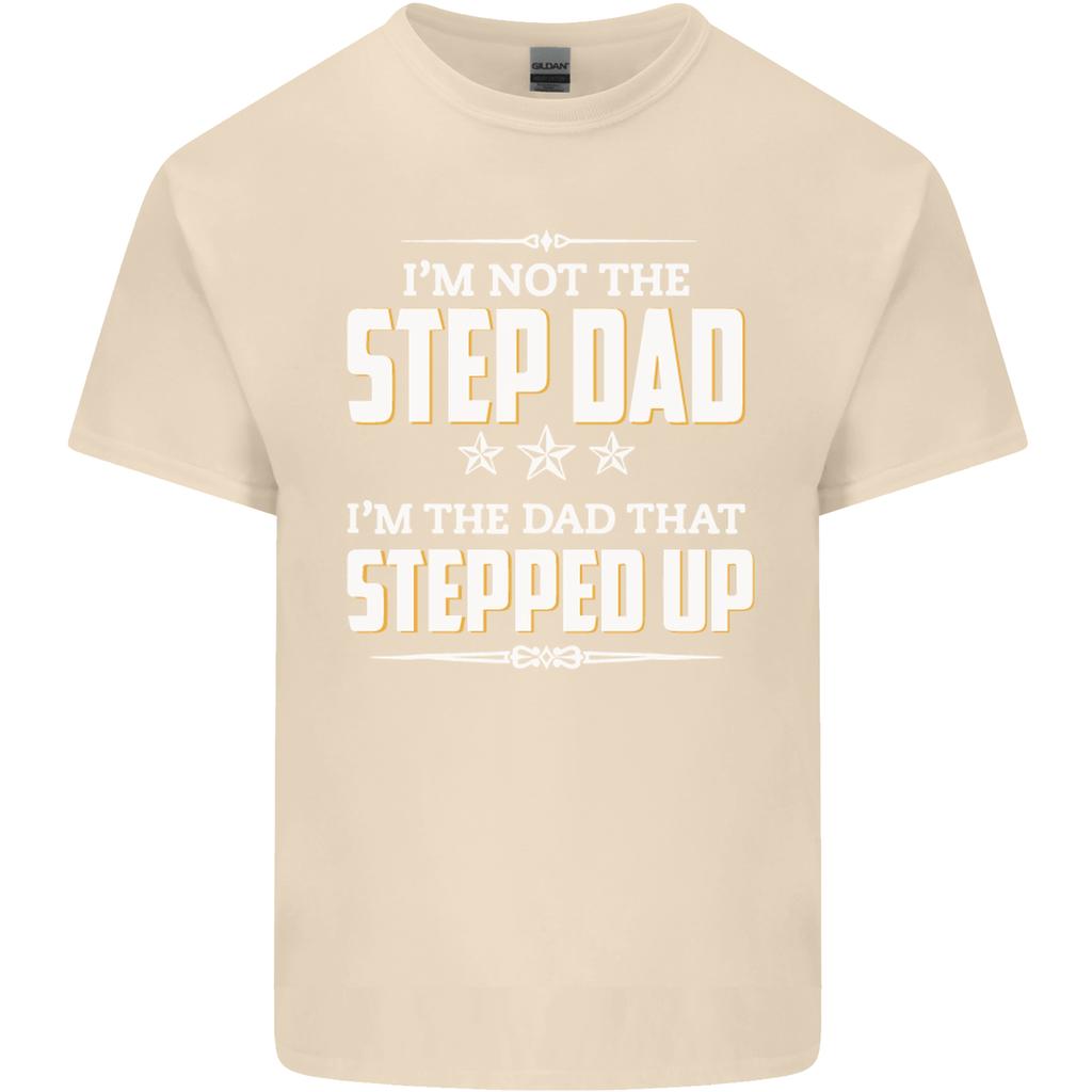 Im Not the Step Dad Stepped Up Fathers Day Unisexs Light Cotton TShirt