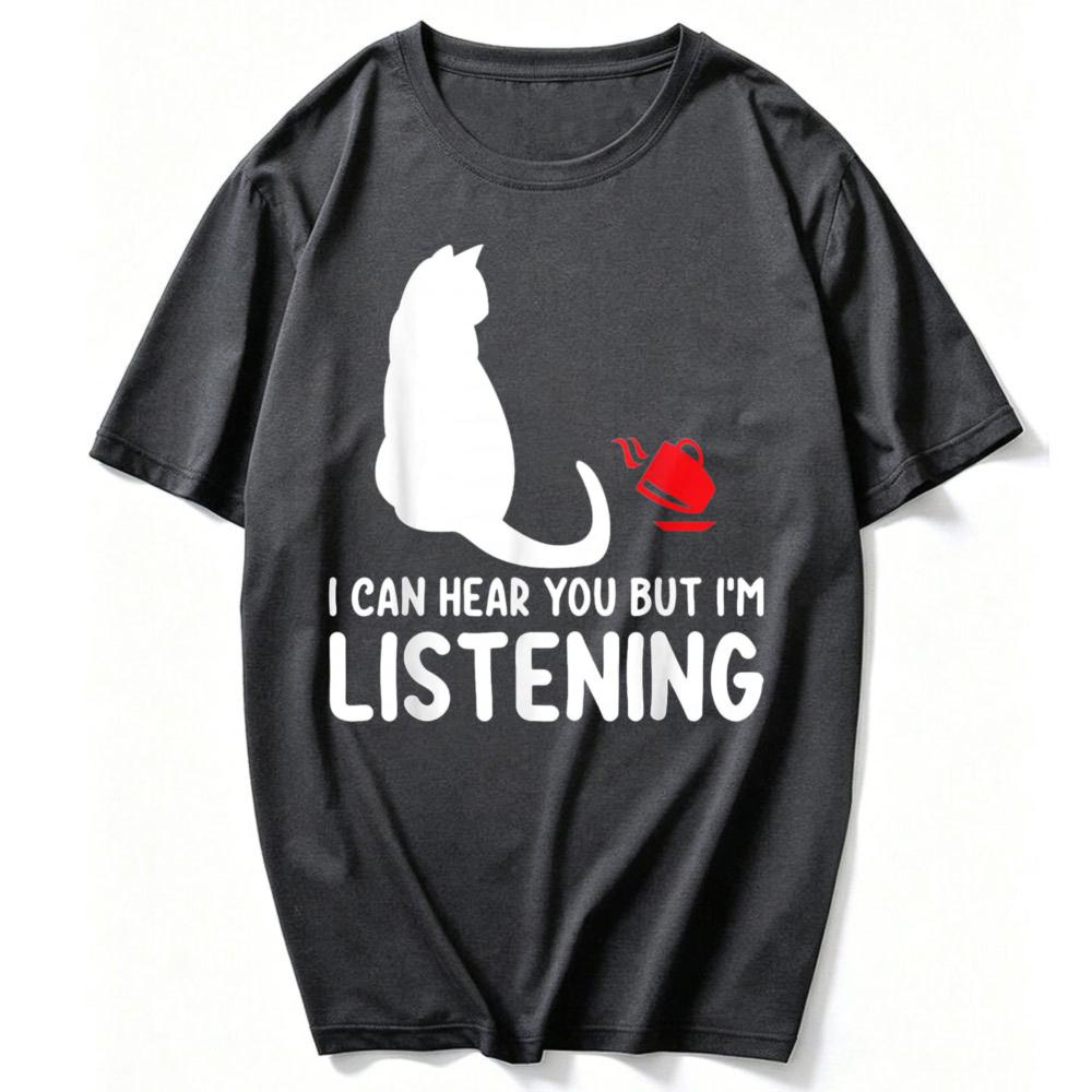 Funny Cat I Can Hear You But Im Listening Cat And Coffee Tshirt Graphic T Shirt Funny Outdoors High Quality Cotton Shortsleev
