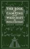 Книга The Book Of Camping And Woodcraft (Legacy Edition) : A Guidebook For Those Who Travel In The Wilderness : 1
