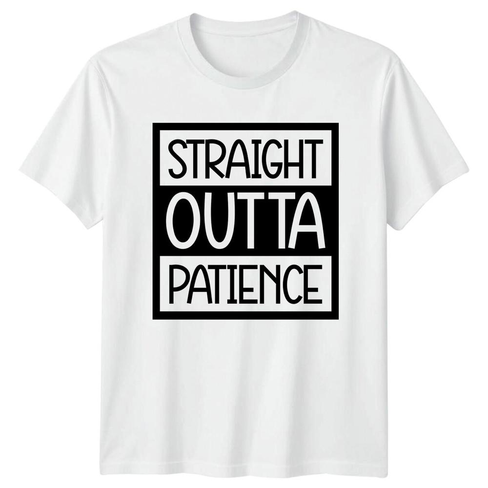 Straight Outta Patience Sarcastic Funny Adult Humor Graphic TShirt