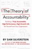 Книга The Theory of Accountability : Building a Truly Accountable, High-Performance, High-Growth Life for Yourself and Your Organization