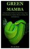 Книга Green Mamba : A Simple Guide On What You Need To Know About Green Mamba Care, Habitat, Behavior, Feeding, Diet And Health Care