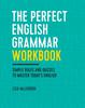 Книга The Perfect English Grammar Workbook : Simple Rules and Quizzes To Master Today's English