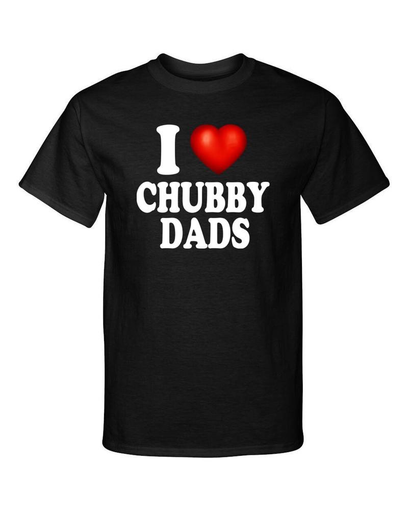I Love Chubby Dads I Heart Fathers Funny Graphic Tee Shirt T-Shirt