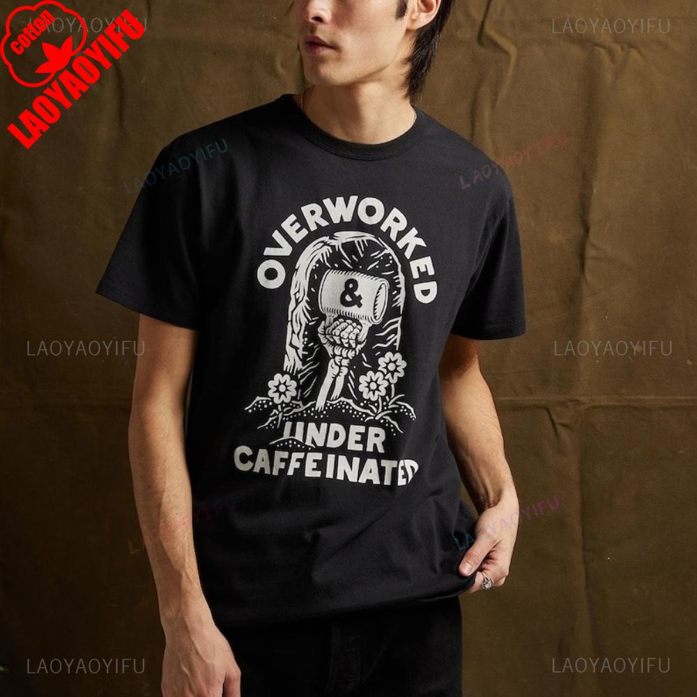 Over Worked Under Caffeinated Printed Tshirt Tops Streetwear Simple Style Co Worker Gift Summer Best Woman Man Cotton Shirt