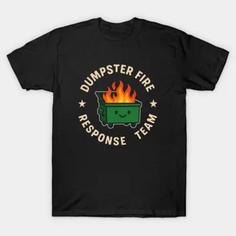 Dumpster Fire Response Team Funny Crisis Unisexager Gift Sarcastic Tshirt For Unisex Unisex 100 Cotton T Shirts Tops J111