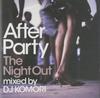 CD DJ KOMORI After Party The Night Out Mixed by SGVB004 Japan Japanese Club Dance Used