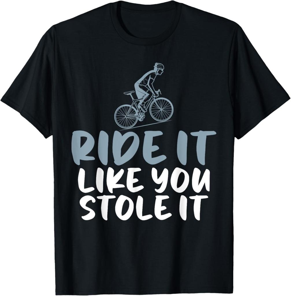 Ride it Like You Stole It Humor Joke Tee for Bicycle Lovers T-Shirt