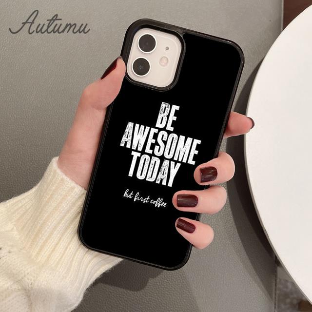 Чехол для телефона Be Awesome Today But First Coffee для iPhone 11 12 13 14 Pro Max mini XR XS SE 2020 6S 7 8 Plus Samsung S21 S22