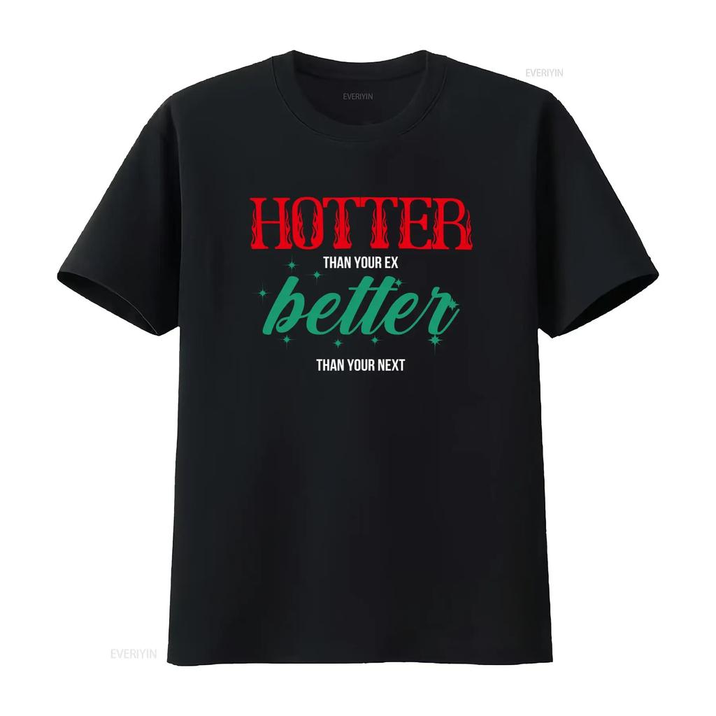 ter Than Your Ex Better Next Print T shirt for Casual Breathable Unisex Versatile homme Styli