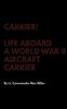 Книга Carrier! Life Aboard a World War II Aircraft Carrier