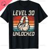 Level 30 Unlocked Gaming Old 30th Birthday Gamer Printed TShirt Unique Summer Streetwear Sweatshirt Man Woman Cotton Oneck Tee