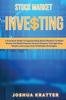 Книга Stock Market Investing A Practical Guide To Approaching Stock Markets To Make M by Joshua Kratter - Paperback