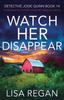 Книга Watch Her Disappear : A Totally Gripping Crime Thriller Packed with Mystery and Suspense : 14
