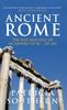 The Ancient Rome The Rise and Fall of an Empire 753BC-AD476 Book