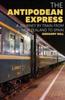 Книга The Antipodean Express : A Journey by Train from New Zealand To Spain