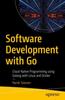Книга Software Development with Go : Cloud-Native Programming Using Golang with Linux and Docker
