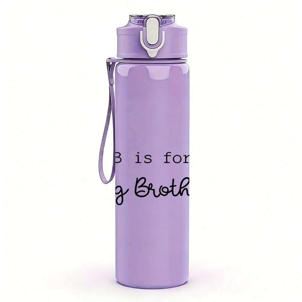 1PC B Is For Big Brother Letter Quote Print 750ml Color Plastic Sports Water Bottle Leakproof Flip Straw Lid Suitable for Sports Office Home Use