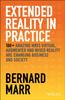 Книга Extended Reality In Practice : 100+ Amazing Ways Virtual, Augmented and Mixed Reality Are Changing Business and Society