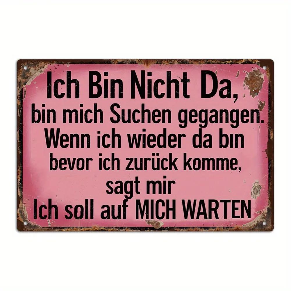 1 шт. Винтажная металлическая жестяная табличка в немецком стиле  Ich Bin Nicht Da (Меня здесь нет)  Рустикальное настенное искусство для дома, офиса, кафе, бара или в качестве подарка