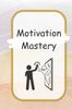 Книга Motivation Mastery : Unlocking Your Inner Drive and Achieving Your Goals