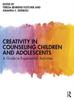 Книга Creativity In Counseling Children and Adolescents : A Guide To Experiential Activities