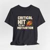 Critical Hit To My Motivation T-Shirt | RPG Gaming Dice Design