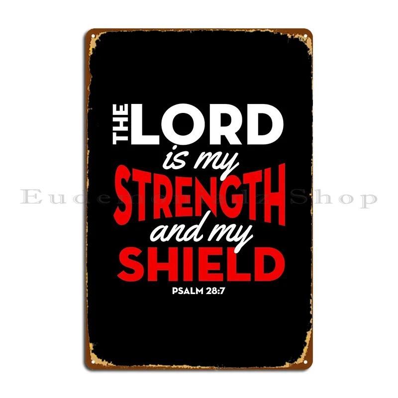 The Lord Is My Strength And My Shield Psalm Metal Plaque Poster Kitchen Iron Cinema Painting Wall Cave Tin Sign Poster