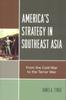 The America's Strategy In Southeast Asia : From Cold War To Terror War Book