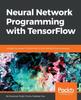 Книга Neural Network Programming with TensorFlow