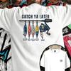 Fishing Quote Catch Ya Later Print Mens Cotton Tshirt Casual Oneck Short Sleeve Tops Streetwear Mens Clothing Womens Tees