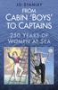 Книга From Cabin 'Boys' To Captains : 250 Years of Women At Sea