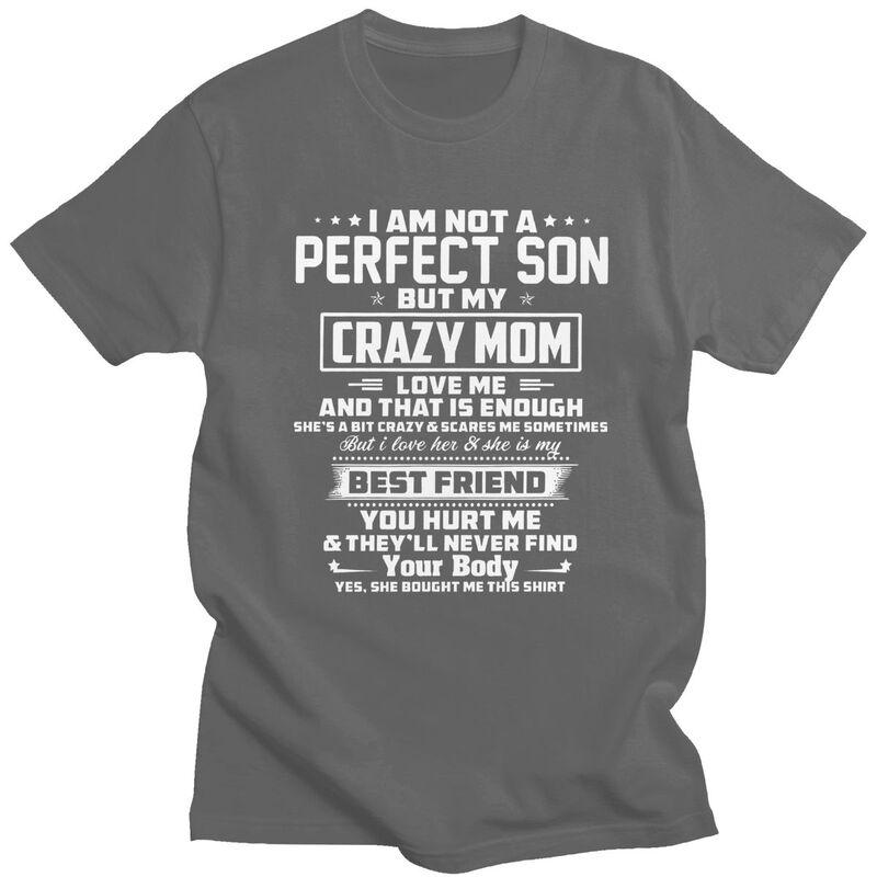 Мужские футболки IM Not A Perfect Son But My Crazy Mom Loves Me Летние с коротким рукавом Чистый хлопок Одежда Графические футболки Футболка