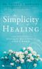 Книга The Simplicity of Healing : A Practical Guide To Releasing the Miracle Power of God's Word