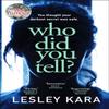 Who Did You Tell by Lesley Kara Paperback Book 9780552175517