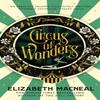 Circus of Wonders by Elizabeth Macneal Hardback Book 9781529002539