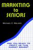 Книга Marketing To Seniors
