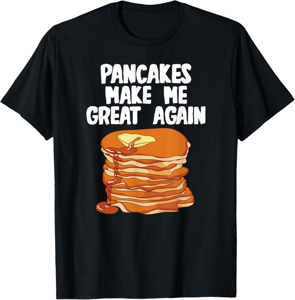 Pancakes make me great again T-Shirt