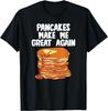Pancakes make me great again T-Shirt