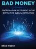 Книга Bad Money : FinTech As an Instrument In the Battle for Global Dominance