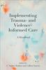 Книга Implementing Trauma and ViolenceInformed Care : A Handbook