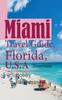 The Miami Travel Guide, Florida, U.S.A : Tourism Book
