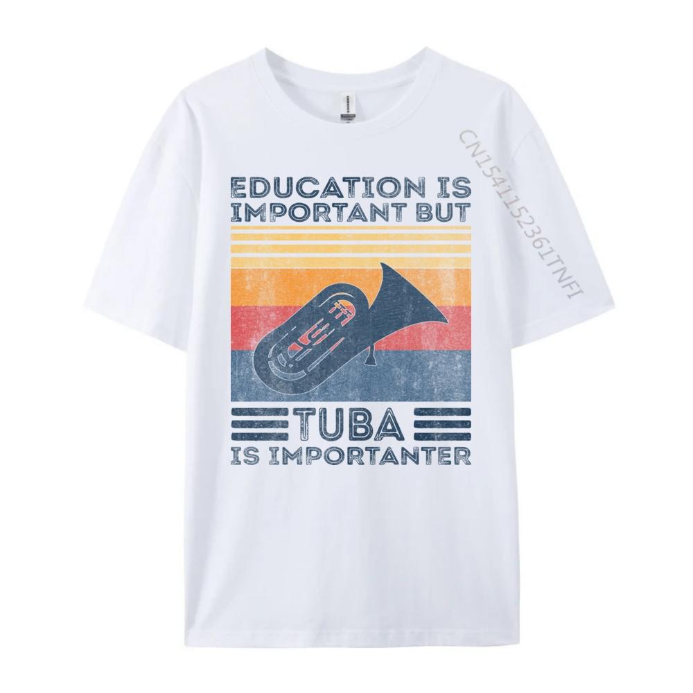 Education Is Important But Tuba Is Importanter Music Graphic Shirts Men Breathable Mens Clothing 2024 Tops T Shirt Christmas