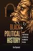 The Black Political History : From the Arch of Safety Into the Mouth of the Lion Book