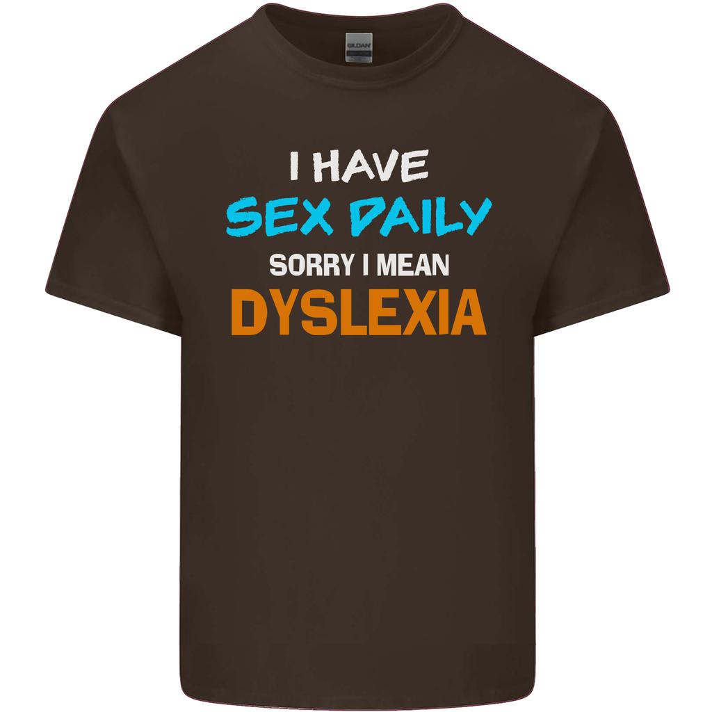 I Have Sex Daily Dyslexia Funny Slogan Unisexs Light Cotton TShirt