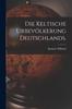 Книга Die Keltische Urbevolkerung Deutschlands.