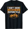 Funny I Dream I'M A Motorcycle Snoring Biker Unisex T-Shirt