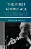 Книга The First Atomic Age : Scientists, Radiations, and the American Public, 1895-1945